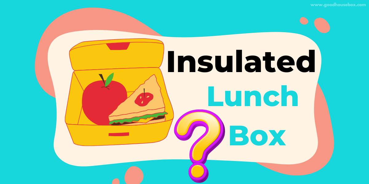 How do insulated lunch boxes work